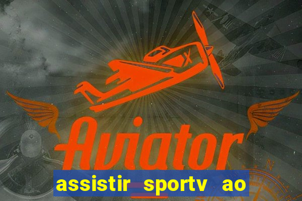 assistir sportv ao vivo agora